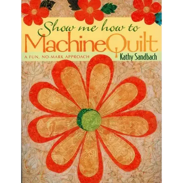 Show Me How to Machine Quilt- Print on Demand Edition