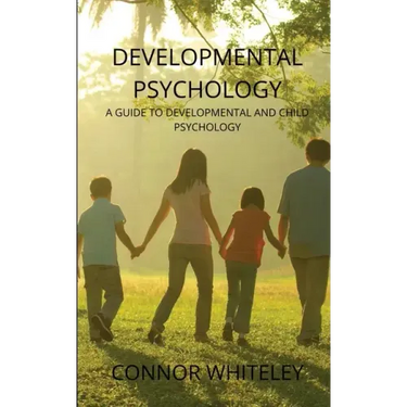 Developmental Psychology: A Guide to Developmental and Child Psychology