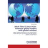 Adult Third Culture Kids: Potential global leaders with global mindset