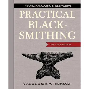 Practical Blacksmithing: The Original Classic in One Volume - Over 1,000 Illustrations