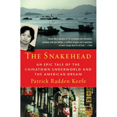 The Snakehead: An Epic Tale of the Chinatown Underworld and the American Dream