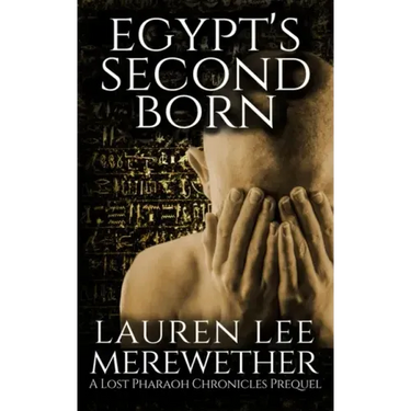 Egypt's Second Born: A Lost Pharaoh Chronicles Prequel