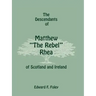 The Descendants of Matthew the Rebel Rhea of Scotland and Ireland