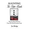 Haunting The Outer Banks: Thirteen Tales Of Terror From The North Carolina Coast