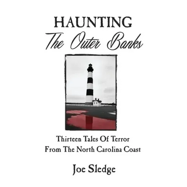 Haunting The Outer Banks: Thirteen Tales Of Terror From The North Carolina Coast