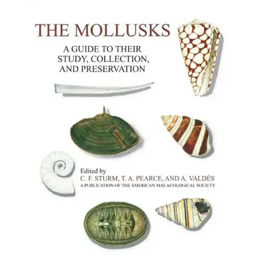 The Mollusks: A Guide to Their Study, Collection, and Preservation