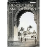 Princely India and the British: Political Development and the Operation of Empire