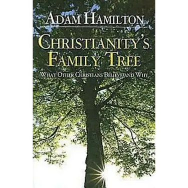 Christianity's Family Tree Participant's Guide: What Other Christians Believe and Why