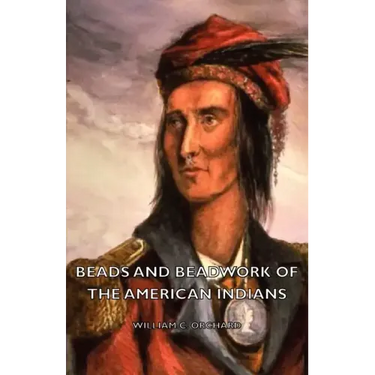 Beads and Beadwork of the American Indians