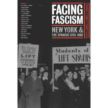 Facing Fascism: New York and the Spanish Civil War