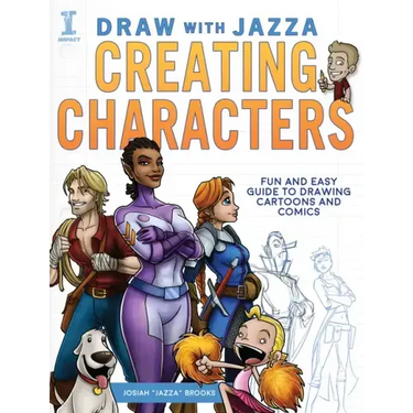 Draw with Jazza - Creating Characters: Fun and Easy Guide to Drawing Cartoons and Comics