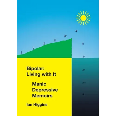 Bipolar: Living With It: Manic Depressive Memoirs