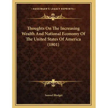 Thoughts On The Increasing Wealth And National Economy Of The United States Of America (1801)