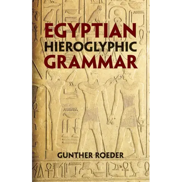 Egyptian Hieroglyphic Grammar: A Handbook for Beginners