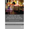 Visual Art and Education in an Era of Designer Capitalism: Deconstructing the Oral Eye