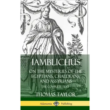 Iamblichus on the Mysteries of the Egyptians, Chaldeans, and Assyrians: The Complete Text (Hardcover)