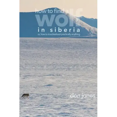 How to Find a Wolf in Siberia: or, How to Troubleshoot Almost Anything