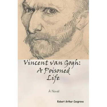 Vincent van Gogh: A Poisoned Life: A Novel