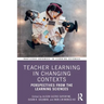 Teacher Learning in Changing Contexts: Perspectives from the Learning Sciences