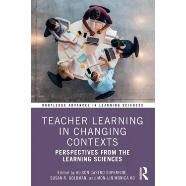 Teacher Learning in Changing Contexts: Perspectives from the Learning Sciences