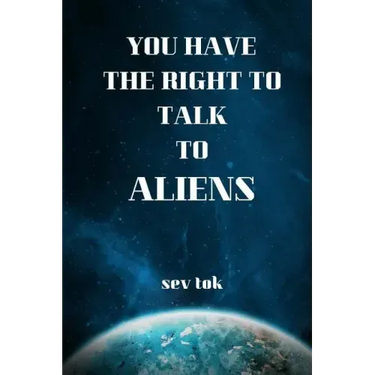 You Have the Right to Talk to Aliens