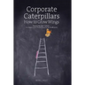 Corporate Caterpillars: How to Grow Wings