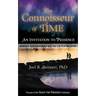 The Connoisseur of Time: An Invitation to Presence: Reimagine Your Relationship With Time For Your Well-Being