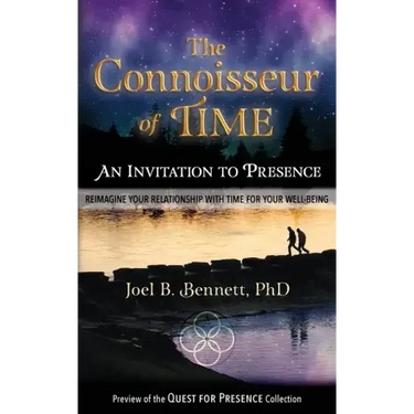 The Connoisseur of Time: An Invitation to Presence: Reimagine Your Relationship With Time For Your Well-Being