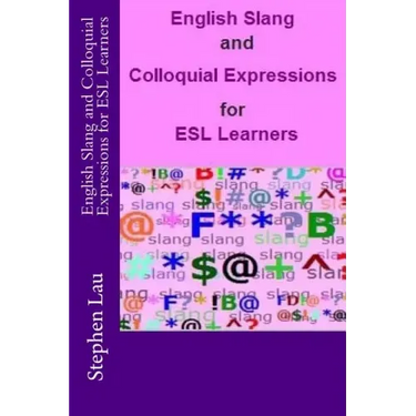 English Slang and Colloquial Expressions for ESL Learners