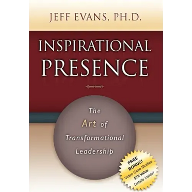 Inspirational Presence: The Art of Transformational Leadership