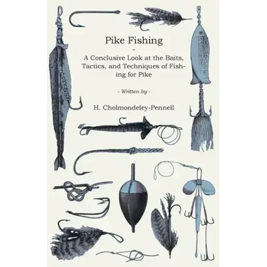 Pike Fishing - A Conclusive Look at the Baits, Tactics, and Techniques of Fishing for Pike