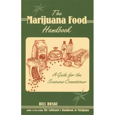 The Marijuana Food Handbook: A Guide for the Sensuous Connoisseur