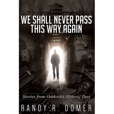 We Shall Never Pass This Way Again