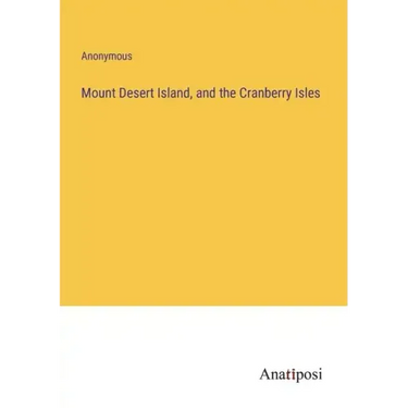 Mount Desert Island, and the Cranberry Isles