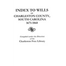 Index to Wills of Charleston County, South Carolina, 1671-1868