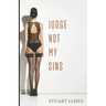 Judge Not My Sins