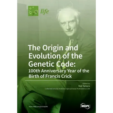 The Origin and Evolution of the Genetic Code: 100th Anniversary Year of the Birth of Francis Crick