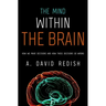 Mind Within the Brain: How We Make Decisions and How Those Decisions Go Wrong
