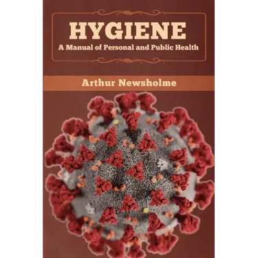 Hygiene: A Manual of Personal and Public Health