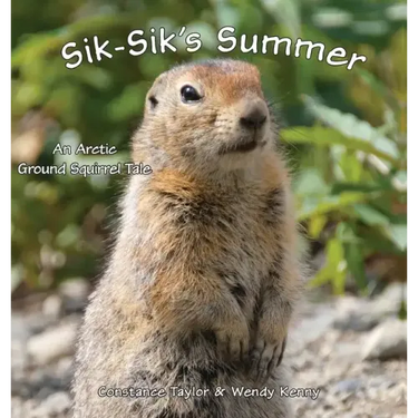 Sik-Sik's Summer: An Arctic Ground Squirrel Tale