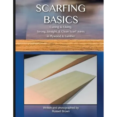 Scarfing Basics: Cutting & Gluing, Strong, Straight, & Clean Scarf Joints in Plywood & Lumber