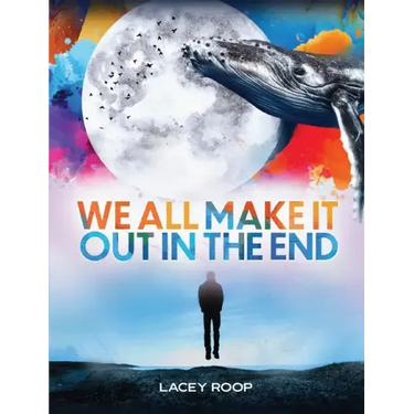 We All Make it Out in the End