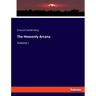 The Heavenly Arcana: Volume I