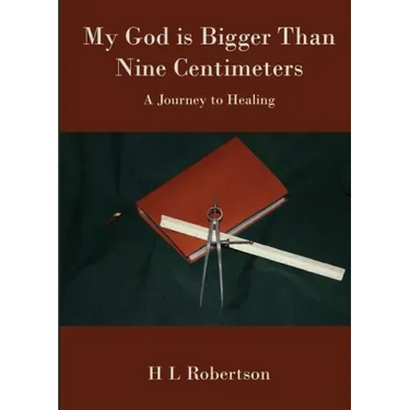 My God Is Bigger Than Nine Centimeters: A Journey to Healing