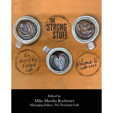 The Strong Stuff: The Best of Fictional Café 2018-2020, Volume II