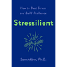 Stressilient: How to Beat Stress and Build Resilience