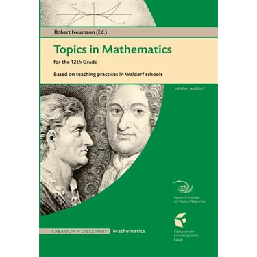 Topics in Mathematics for the 12th Grade: Based on Teaching Practices in a Waldorf School