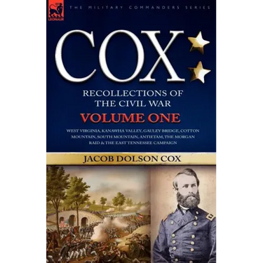 Cox: Personal Recollections of the Civil War-West Virginia, Kanawha Valley, Gauley Bridge, Cotton Mountain, South Mountain,