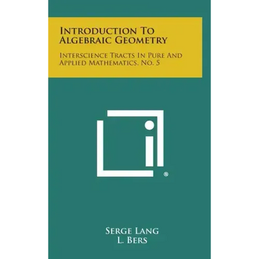 Introduction to Algebraic Geometry: Interscience Tracts in Pure and Applied Mathematics, No. 5