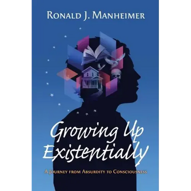 Growing Up Existentially: A Journey from Absurdity to Consciousness